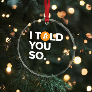 Funny Bitcoin Crystal Glass Ornament Bitcoin I Told You So Funny BTC Crypto Cryptocurrency Trader - Print Your Wear