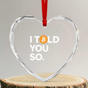 Funny Bitcoin Heart Crystal Glass Ornament Bitcoin I Told You So Funny BTC Crypto Cryptocurrency Trader TS02 Transparent Glass 3'' Heart Print Your Wear