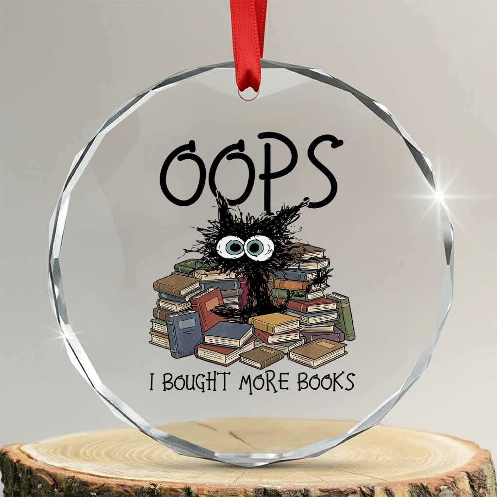 Funny Black Cat Bookworm Gift Crystal Glass Ornament Oops I Bought More Books TS12 Transparent Glass 3'' Circle Print Your Wear
