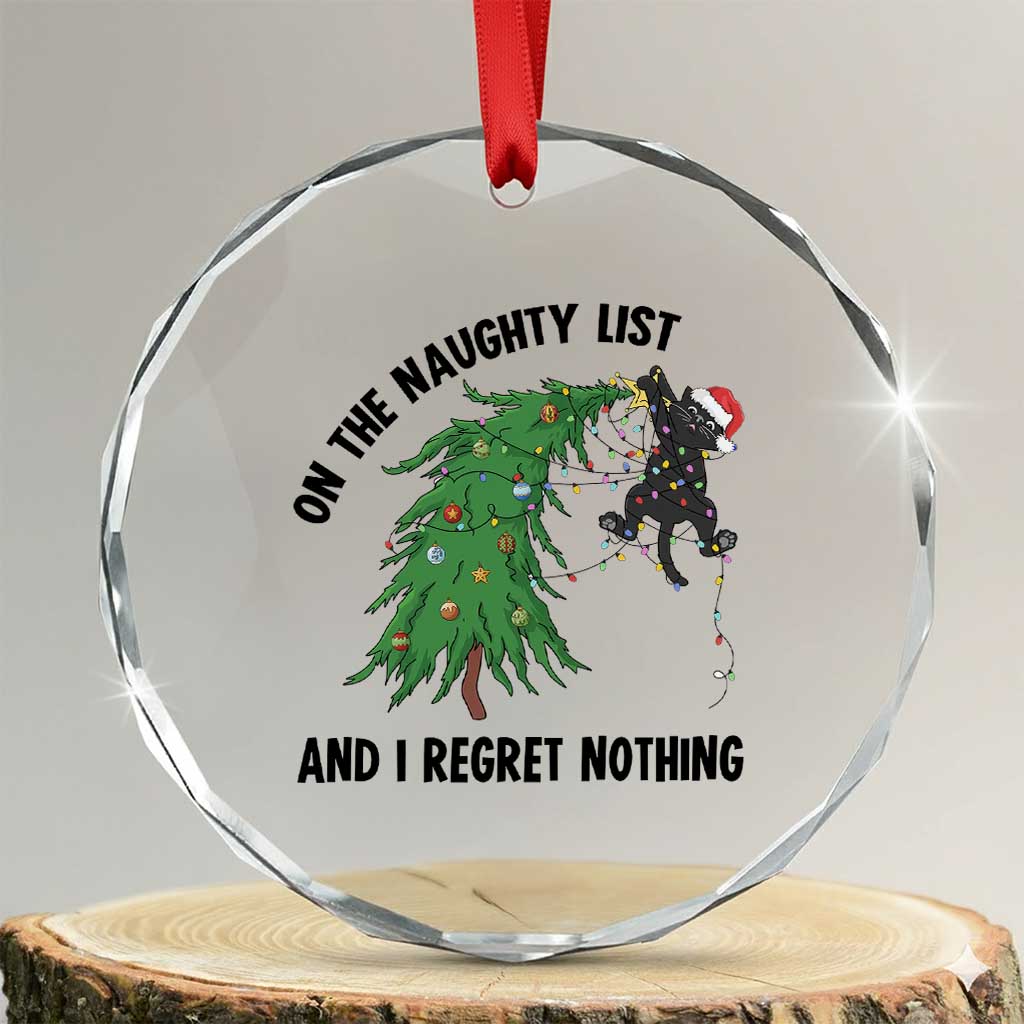 Funny Black Cat Christmas Crystal Glass Ornament On the Naughty List And I Regret Nothing TS14 Transparent Glass 3'' Circle Print Your Wear
