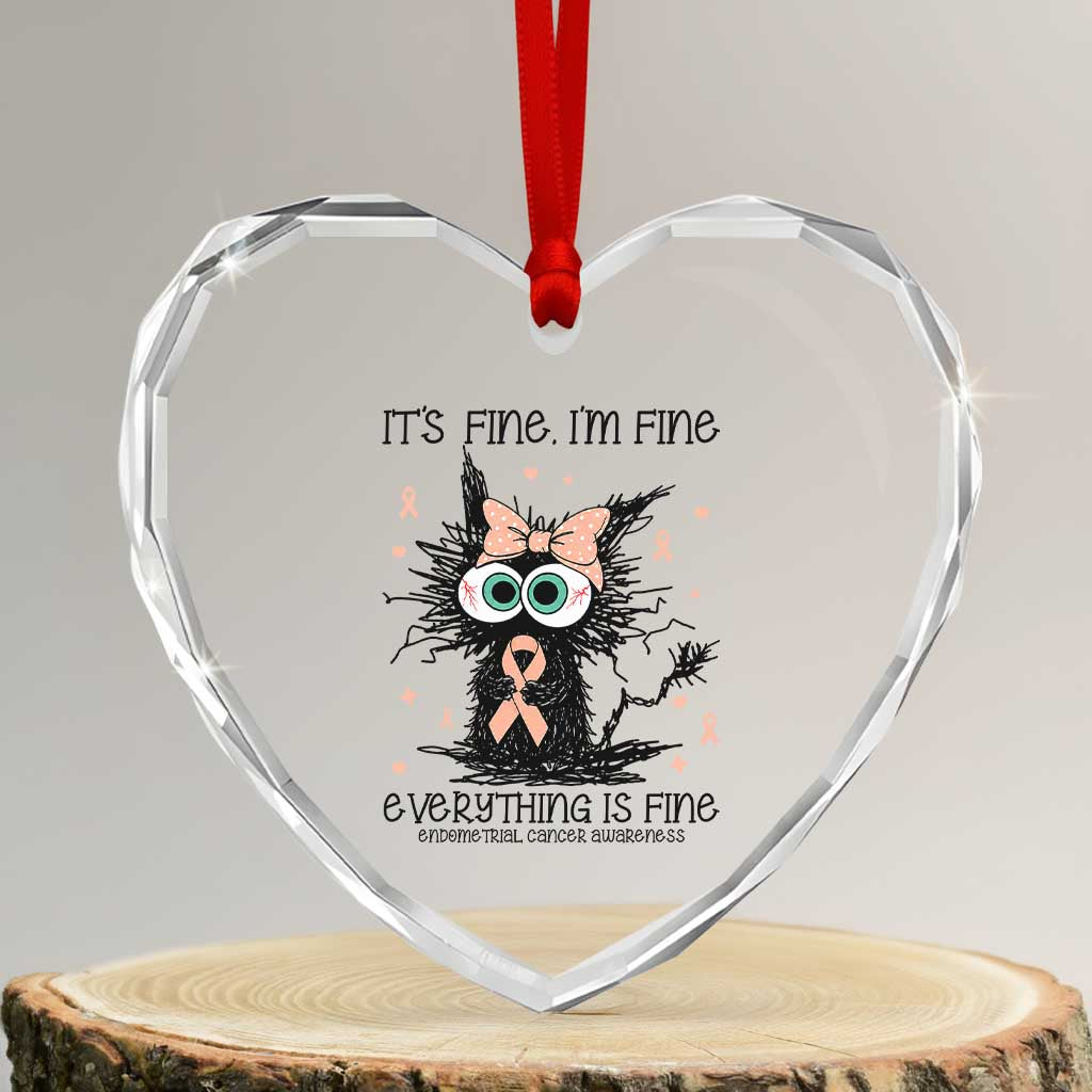 Funny Black Cat Endometrial Cancer Awareness Heart Crystal Glass Ornament Its Fine Im Fine Everything Is Fine TS12 Transparent Glass 3'' Heart Print Your Wear