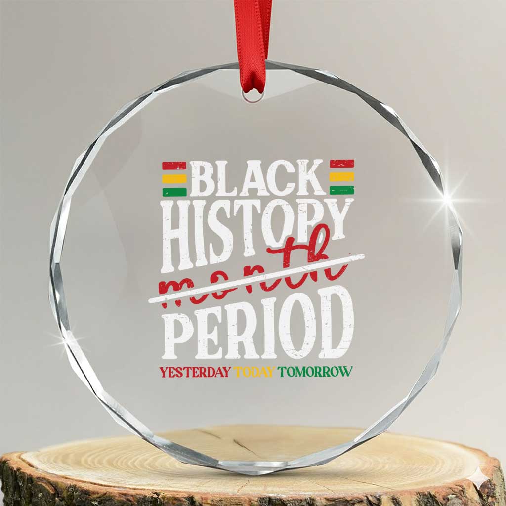 Funny Black History Period Yesterday Today Tomorrow Crystal Glass Ornament Pride African TS11 Transparent Glass 3'' Circle Print Your Wear
