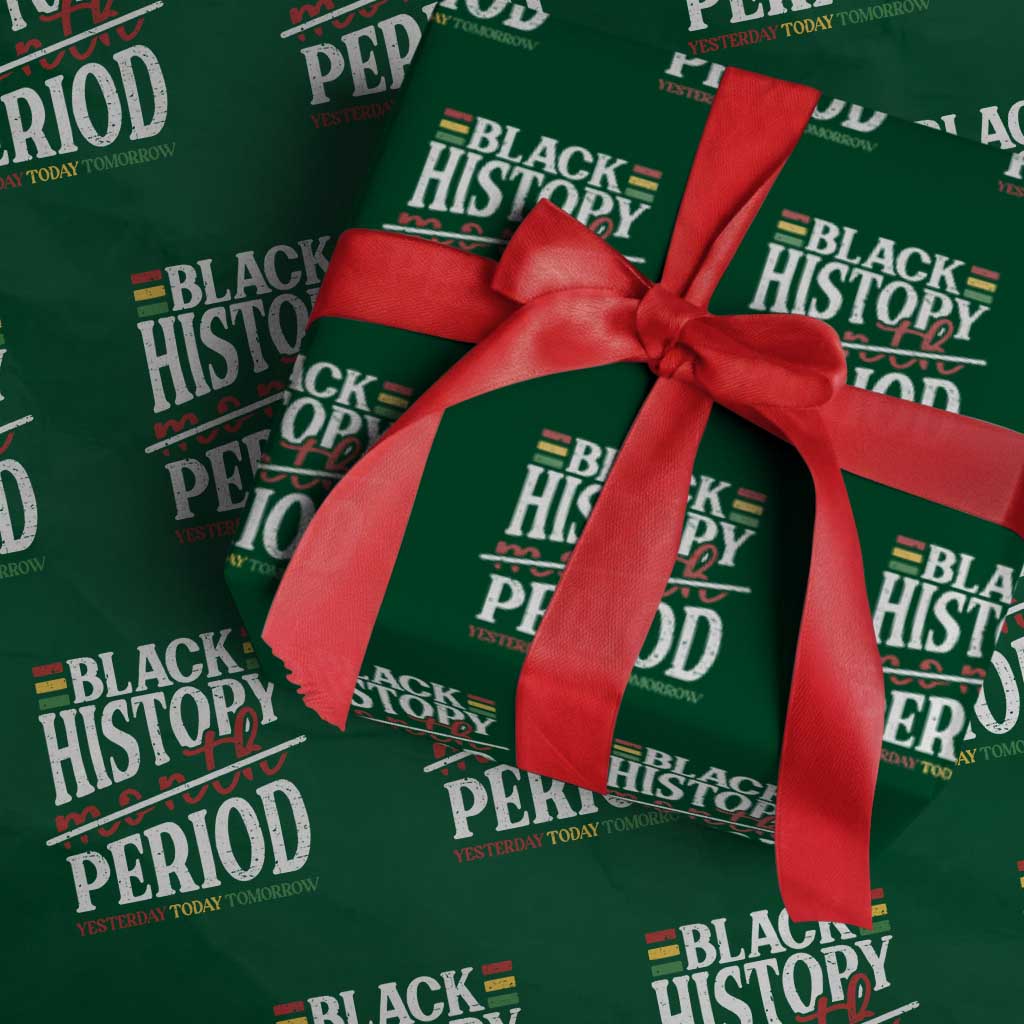 Funny Black History Period Yesterday Today Tomorrow Wrapping Paper Roll Pride African TS11 Green Print Your Wear