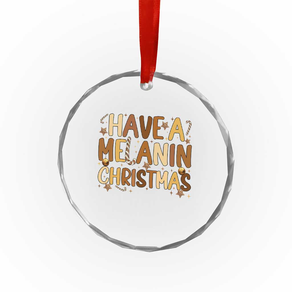 Funny Black Pride Have A Melanin Christmas Crystal Glass Ornament Culture Gift TS12 Print Your Wear