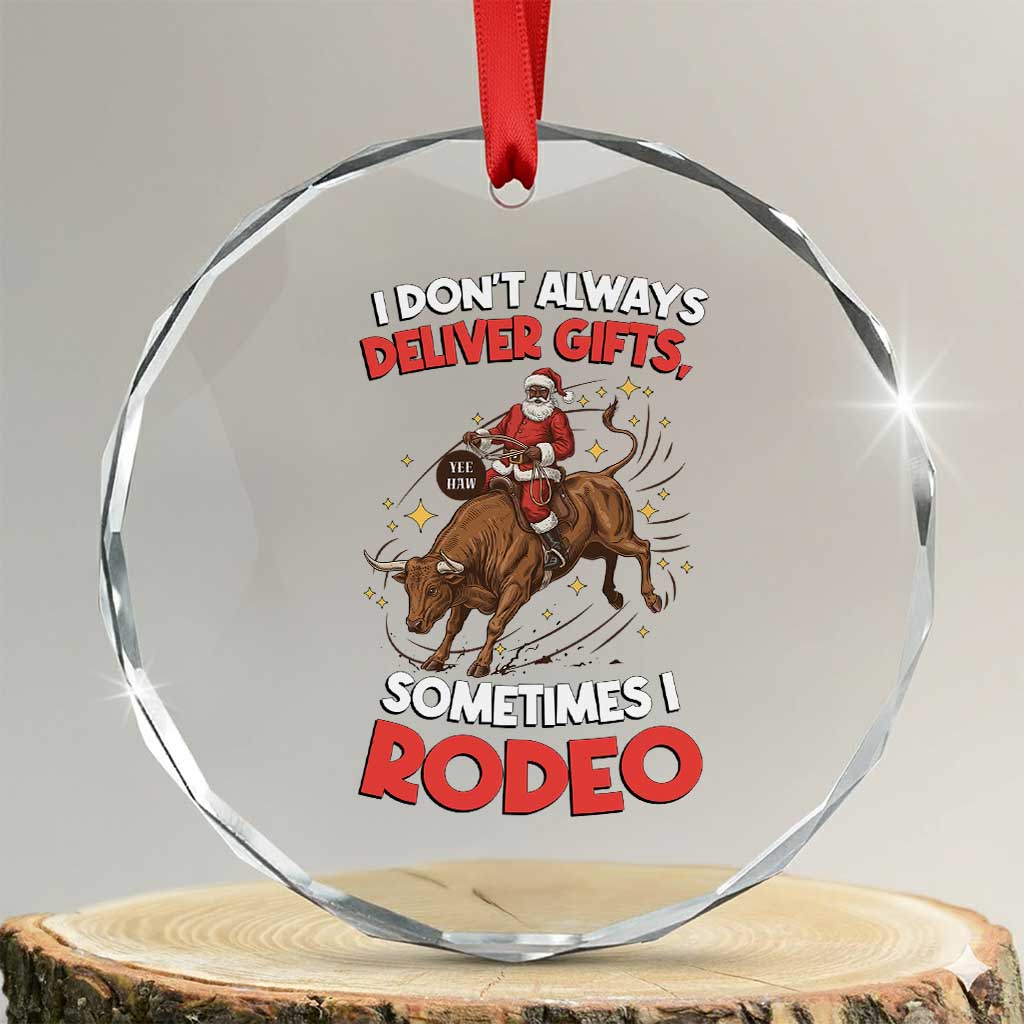 Funny Black Santa Bull Riding Christmas Crystal Glass Ornament I Do Not Deliver Gifts I Rodeo TS12 Transparent Glass 3'' Circle Print Your Wear