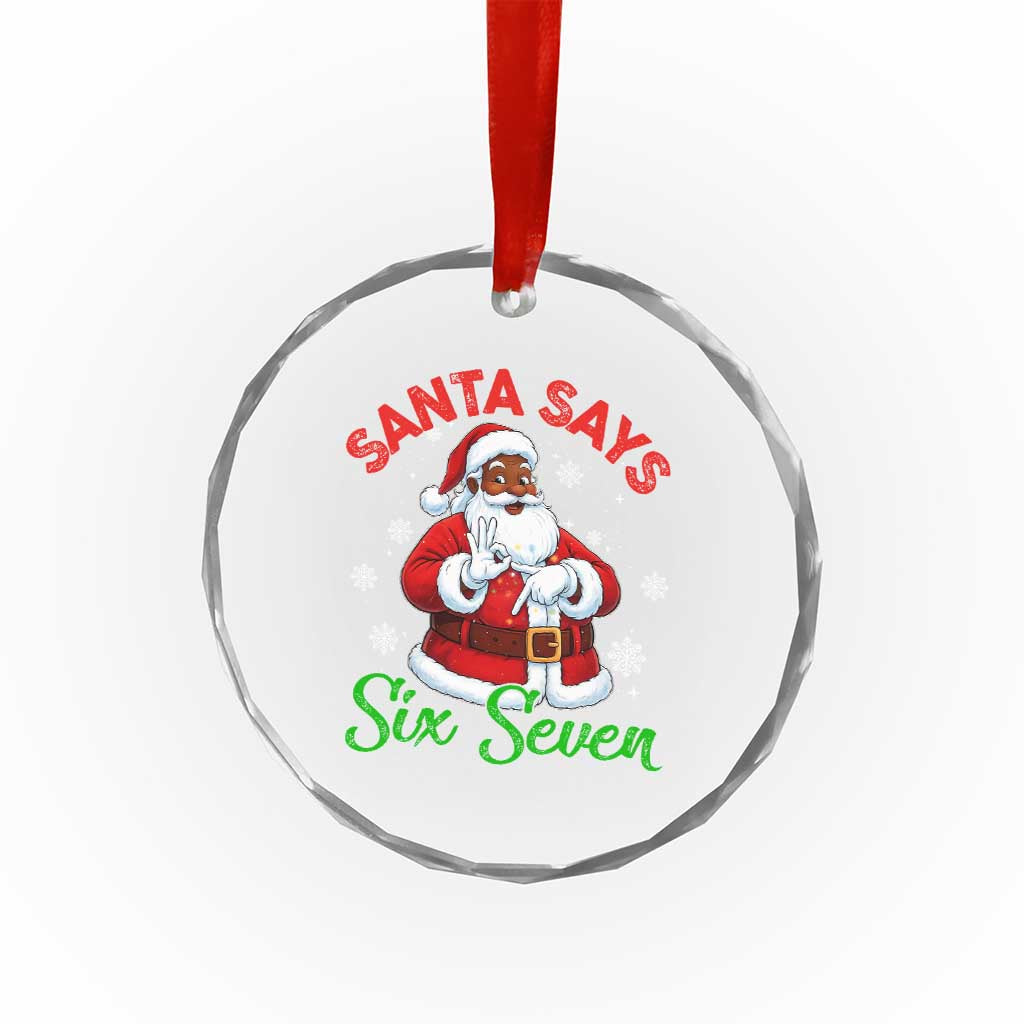 Funny Black Santa Says Six Seven Crystal Glass Ornament Christmas 67 Meme African American Santa Gen Alpha Slang TS11 Print Your Wear