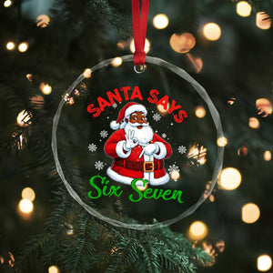 Funny Black Santa Says Six Seven Crystal Glass Ornament Christmas 67 Meme African American Santa Gen Alpha Slang TS11 Print Your Wear