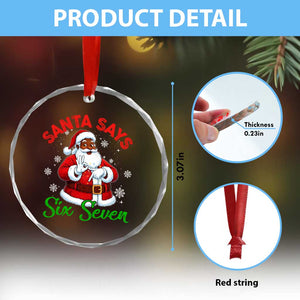 Funny Black Santa Says Six Seven Crystal Glass Ornament Christmas 67 Meme African American Santa Gen Alpha Slang TS11 Print Your Wear
