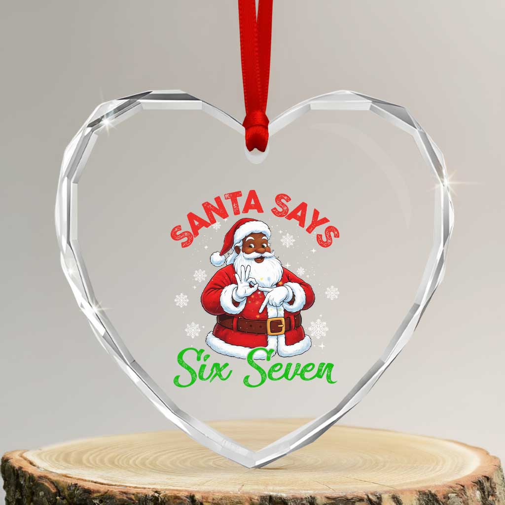 Funny Black Santa Says Six Seven Heart Crystal Glass Ornament Christmas 67 Meme African American Santa Gen Alpha Slang TS11 Transparent Glass 3'' Heart Print Your Wear