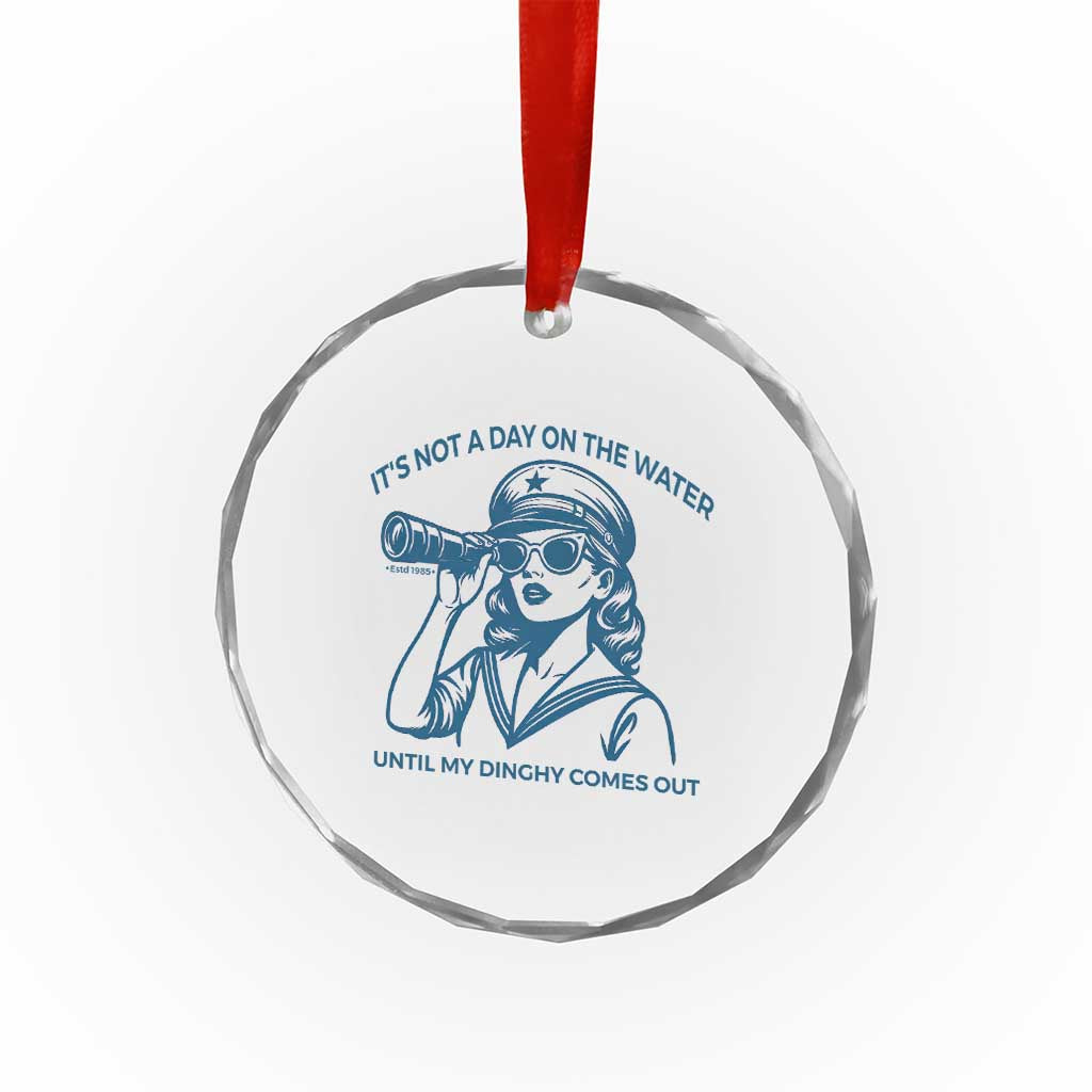 Funny Boat Captain Girl Crystal Glass Ornament It Is Not A Day On The Lake Until My Dinghy Comes Out TS14 Print Your Wear
