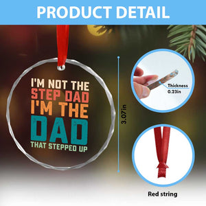 Funny Bonus Dad Crystal Glass Ornament Retro Not The Step Dad Im The Dad That Stepped Up TS10 Print Your Wear