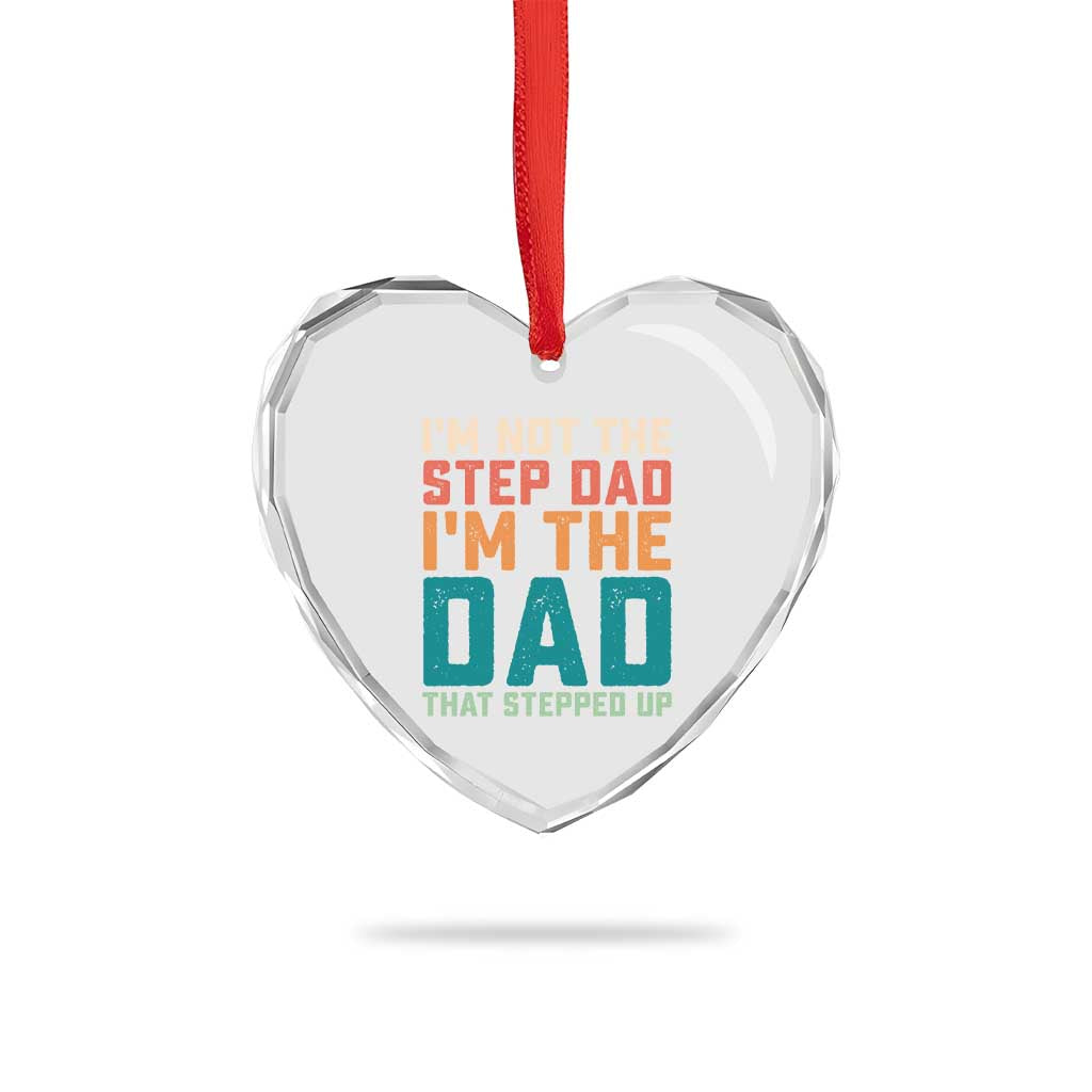 Funny Bonus Dad Heart Crystal Glass Ornament Retro Not The Step Dad Im The Dad That Stepped Up TS10 Print Your Wear