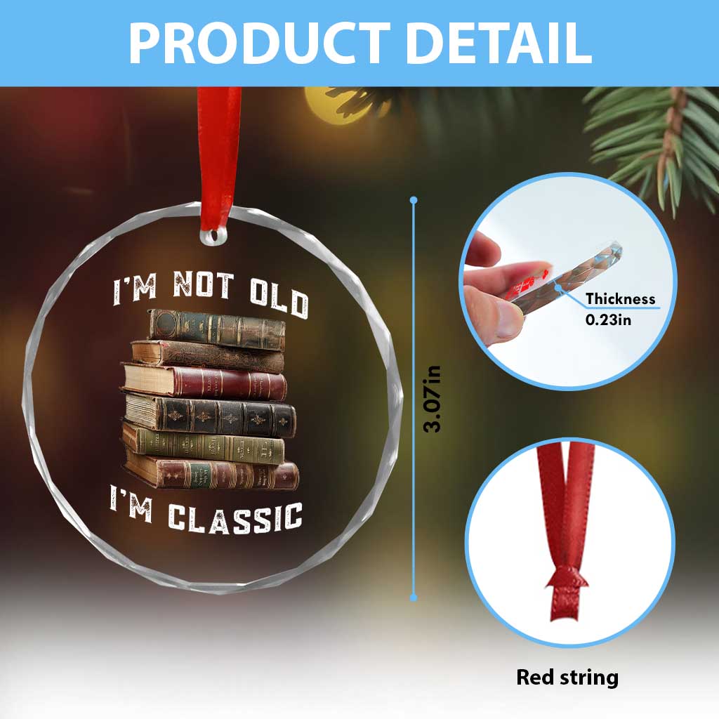 Funny Book Lover Crystal Glass Ornament I Am Not Old I Am Classic TS14 Print Your Wear