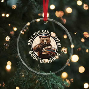 Funny Books Lover Bear Crystal Glass Ornament Only You Can Prevent Book Burnings TS02 Print Your Wear