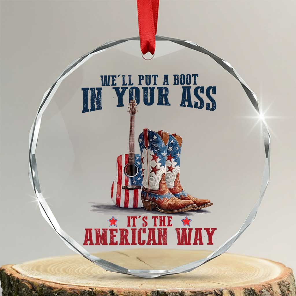 Funny Boot in Your Ass American Way Crystal Glass Ornament Patriotic Country Style USA Pride TS02 Transparent Glass 3'' Circle Print Your Wear