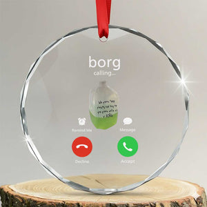 Funny Borg Drink Caling Meme Crystal Glass Ornament College Party Drink Viral Humor TS02 Transparent Glass 3'' Circle Print Your Wear