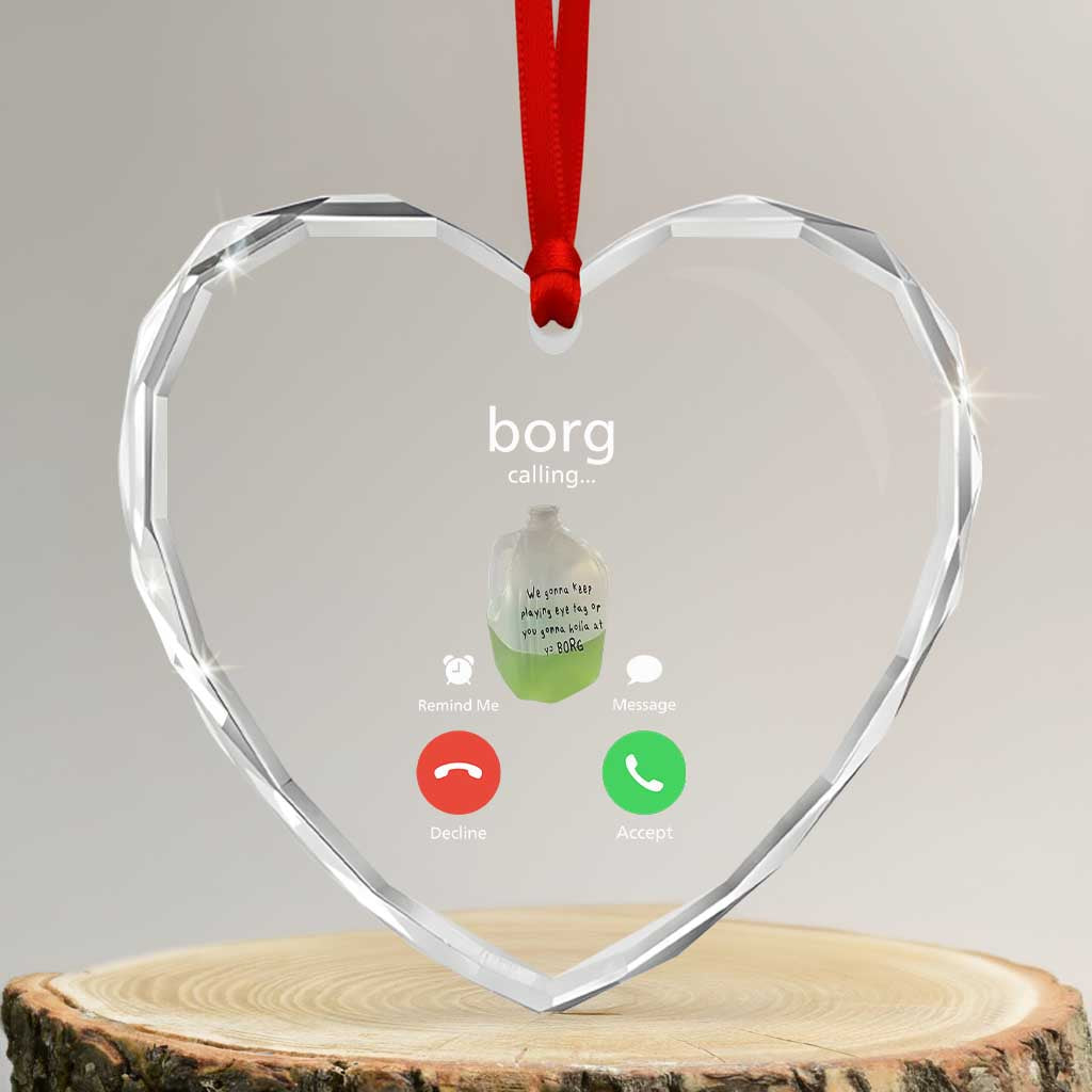 Funny Borg Drink Caling Meme Heart Crystal Glass Ornament College Party Drink Viral Humor TS02 Transparent Glass 3'' Heart Print Your Wear