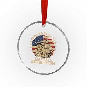 Funny Boston Tea Party Crystal Glass Ornament I Came To Spill Tea And Start A Revolution Retro Graphic