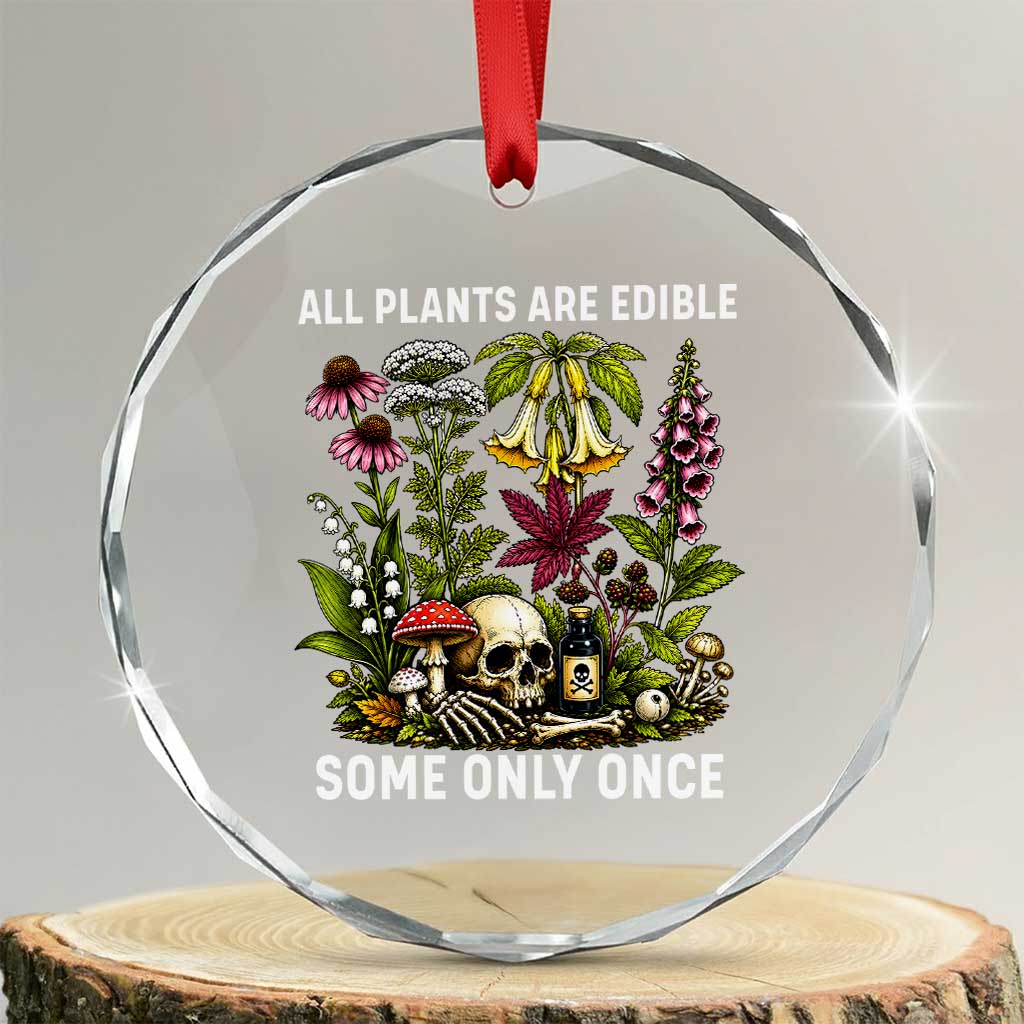 Funny Botanical Foraging Skull Dark Humor Crystal Glass Ornament All Plants Are Edible Some Only Once Botany Cottagecore TS02 Transparent Glass 3'' Circle Print Your Wear