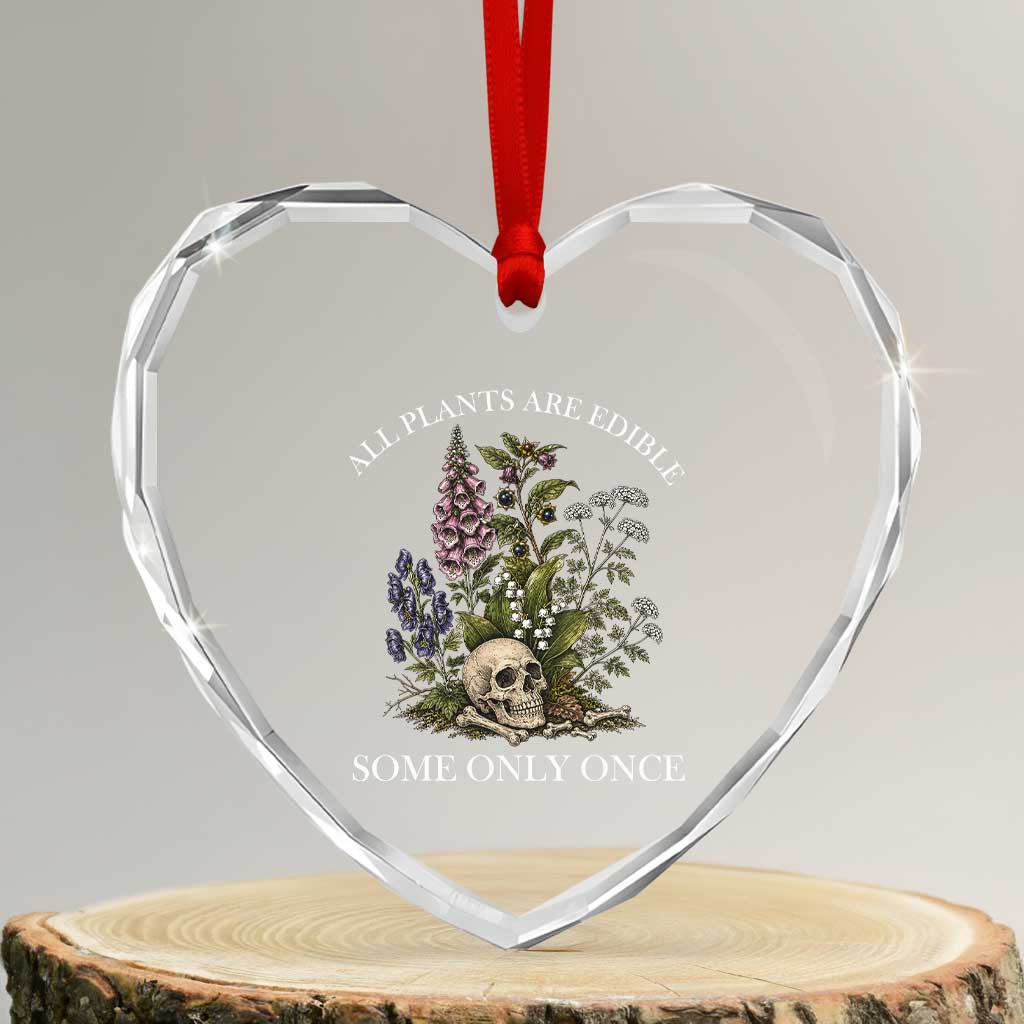 Funny Botanical Skull Dark Humor Heart Crystal Glass Ornament All Plants Are Edible Some Only Once TS12 Transparent Glass 3'' Heart Print Your Wear