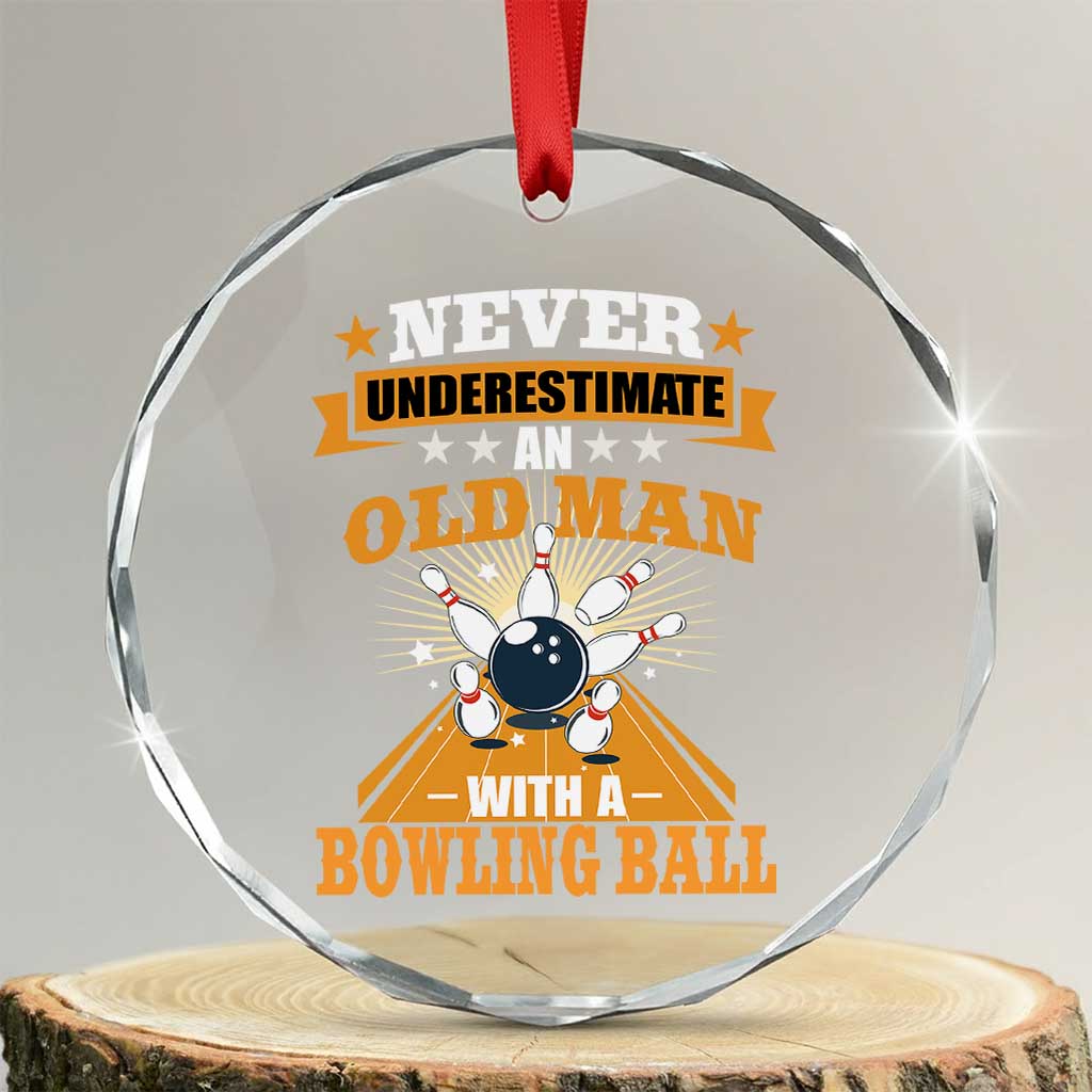Funny Bowling Crystal Glass Ornament Never Underestimate Old Man Bowling Ball Mens Bowler TS02 Transparent Glass 3'' Circle Print Your Wear