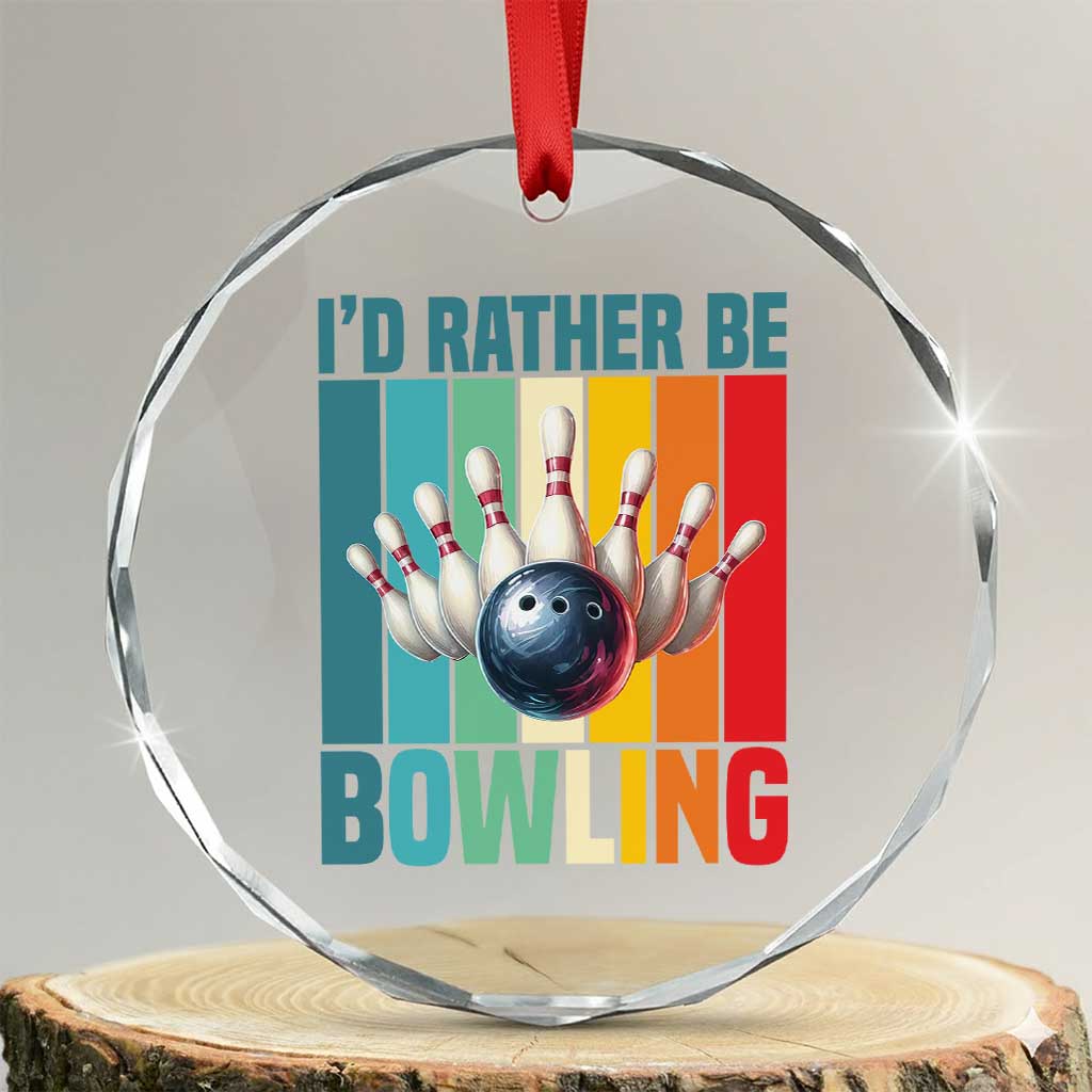 Funny Bowling Quote Crystal Glass Ornament Id Rather Be Bowling Gift TS12 Transparent Glass 3'' Circle Print Your Wear