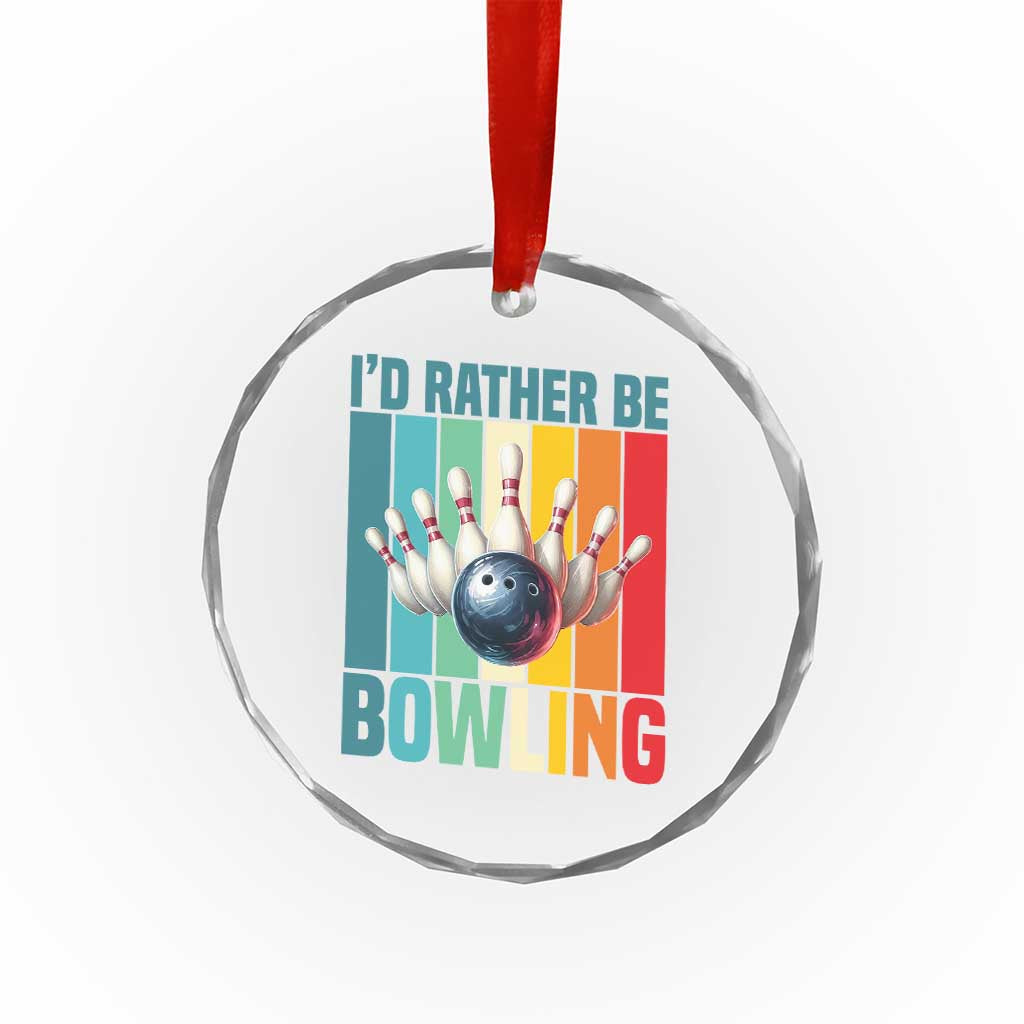 Funny Bowling Quote Crystal Glass Ornament Id Rather Be Bowling Gift TS12 Print Your Wear