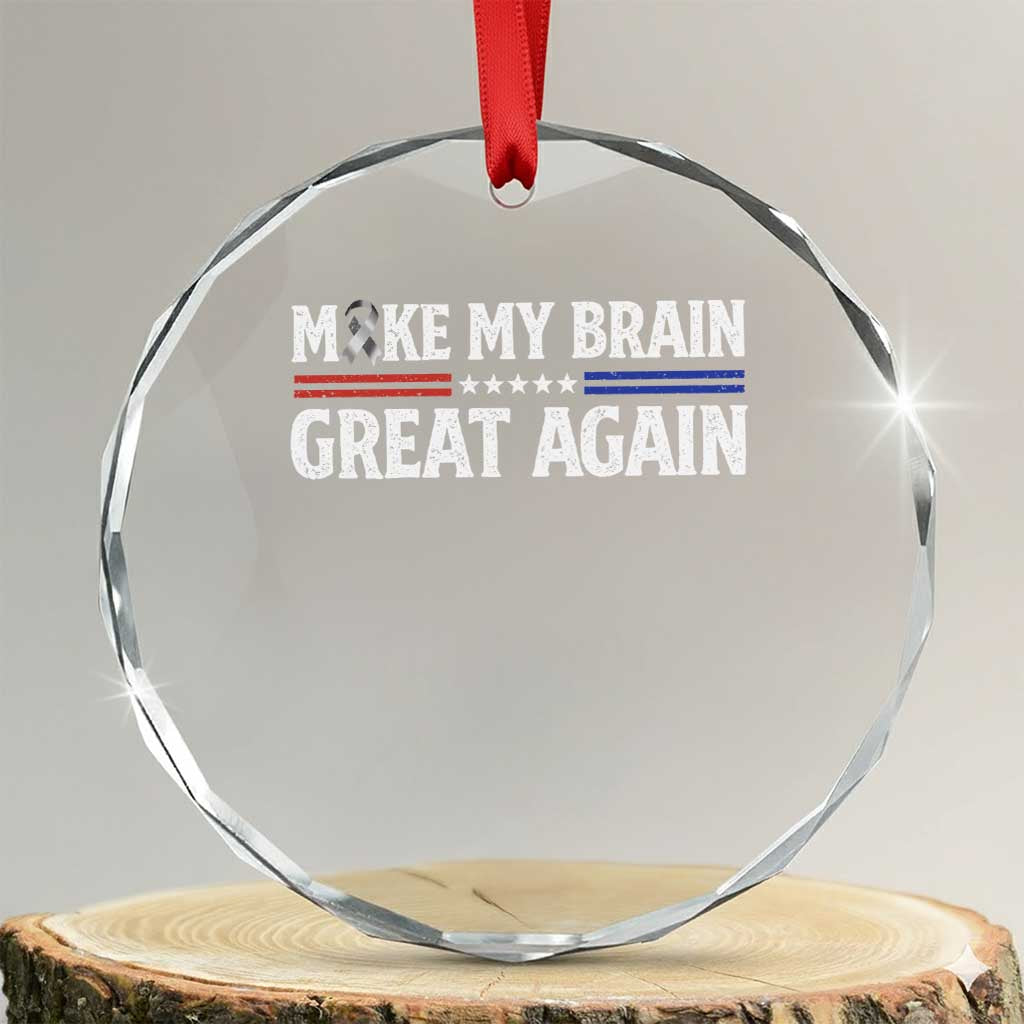 Funny Brain Surgery Recovery Crystal Glass Ornament Make My Brain Great Again Gray Ribbon TS10 Transparent Glass 3'' Circle Print Your Wear