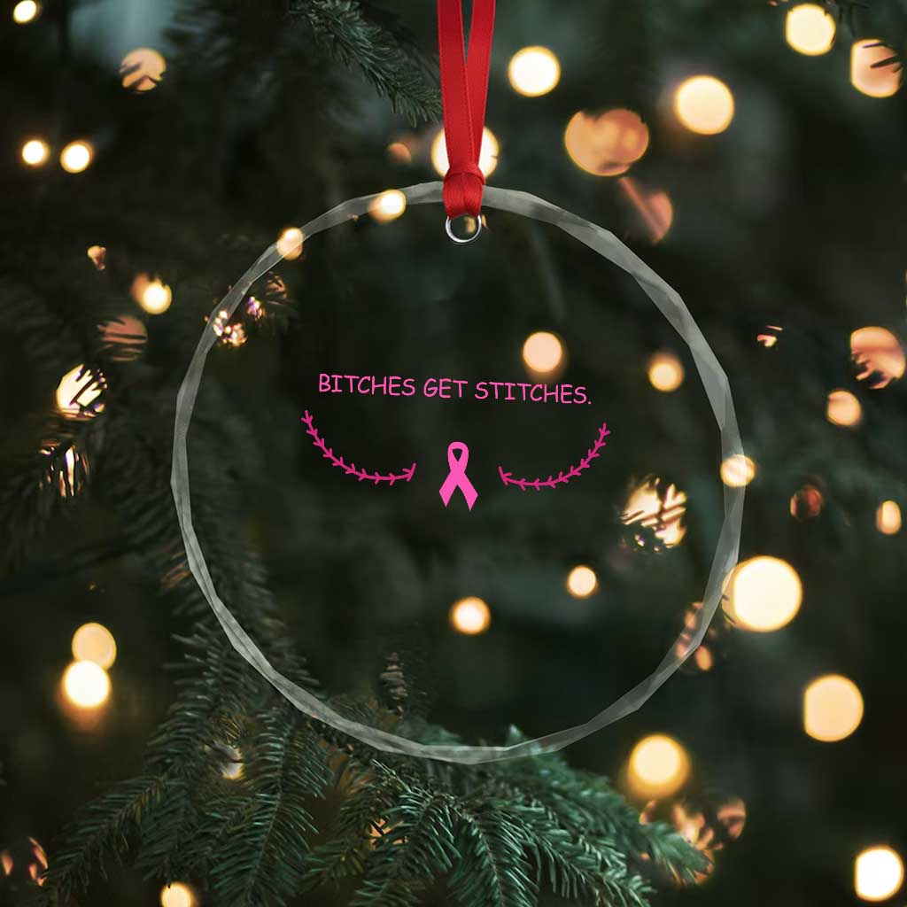 Funny Breast Cancer Awareness Crystal Glass Ornament Bitches Get Stitches Pink Ribbon