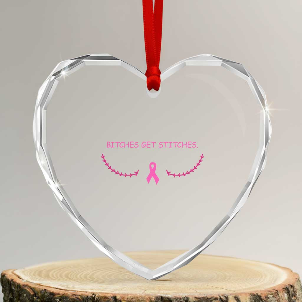 Funny Breast Cancer Awareness Heart Crystal Glass Ornament Bitches Get Stitches Pink Ribbon