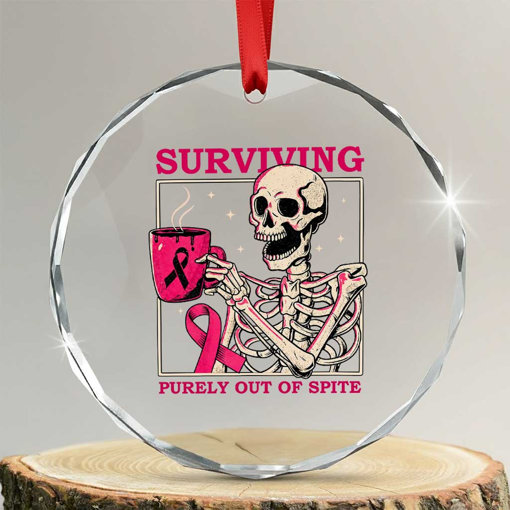 Funny Breast Cancer Skeleton Drinking Coffee Crystal Glass Ornament Surviving Purely Out Of Spite Pink Ribbon Warrior TS02 Transparent Glass 3'' Circle Print Your Wear