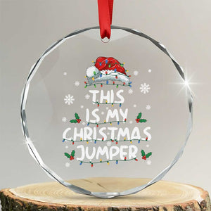 Funny British Christmas Crystal Glass Ornament This Is My Christmas Jumper TS11 Transparent Glass 3'' Circle Print Your Wear