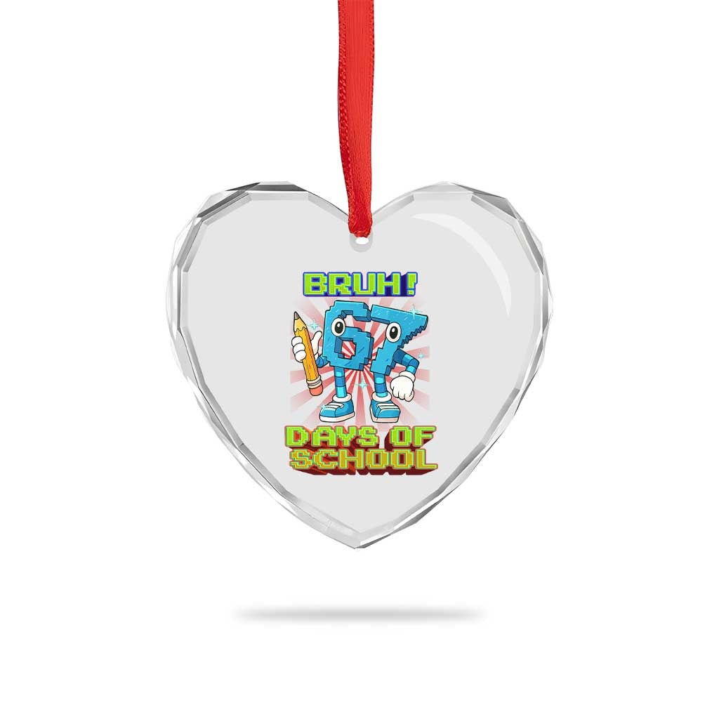 Funny Bruh 67 Days Of School Heart Crystal Glass Ornament Six Seven Meme Pixel Game Gen Alpha TS11 Print Your Wear