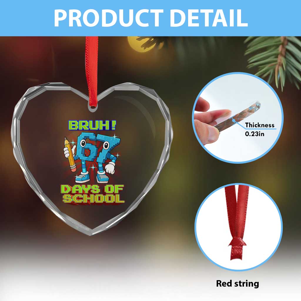 Funny Bruh 67 Days Of School Heart Crystal Glass Ornament Six Seven Meme Pixel Game Gen Alpha TS11 Print Your Wear