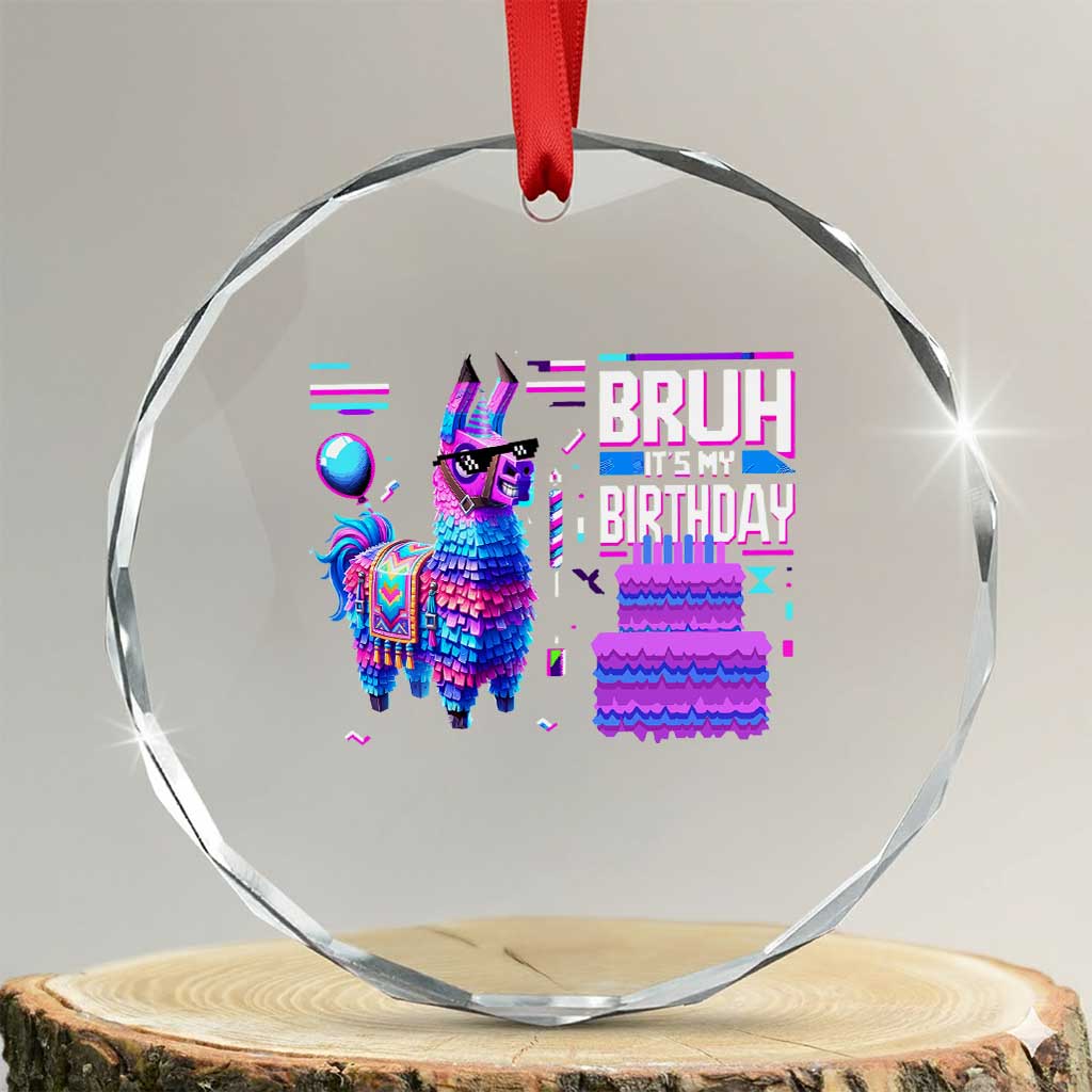 Funny Bruh It's My Birthday Crystal Glass Ornament Llama Pinata Gaming Bday - Print Your Wear