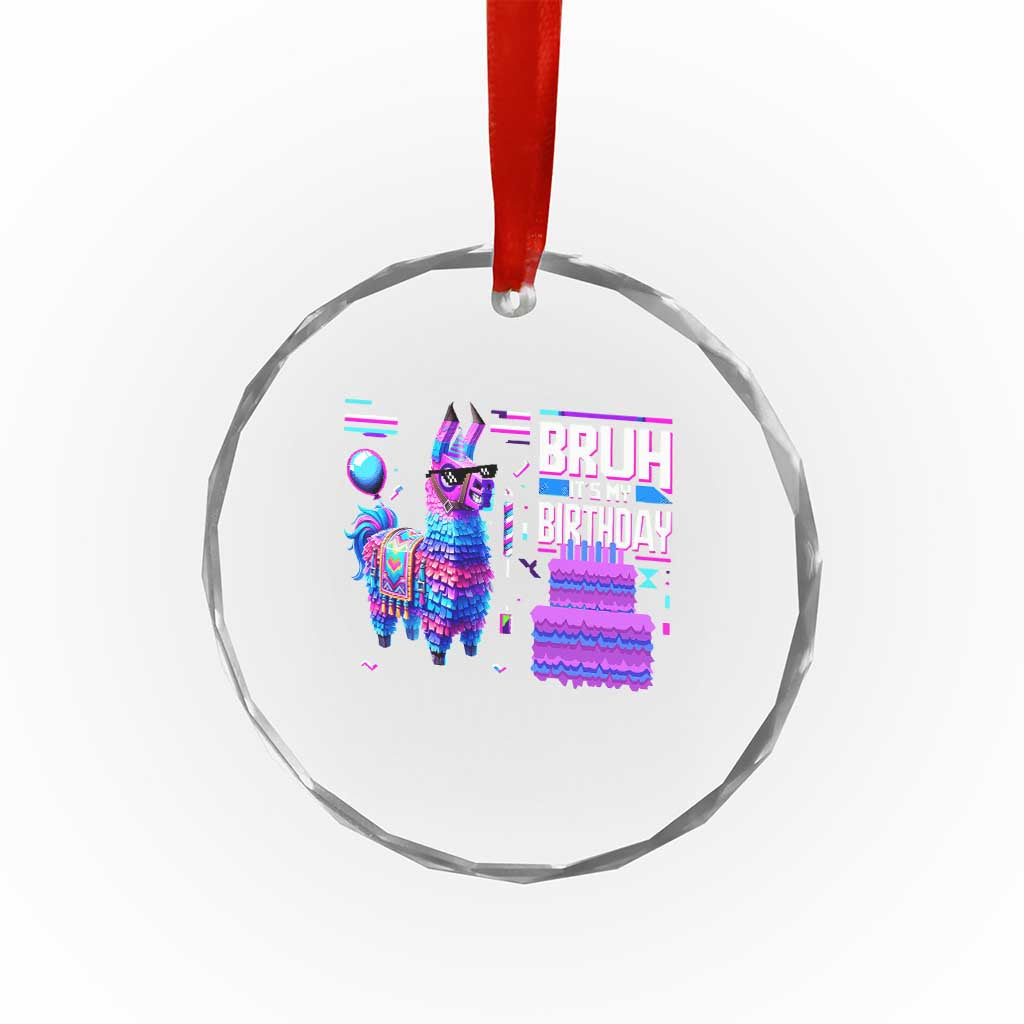 Funny Bruh It's My Birthday Crystal Glass Ornament Llama Pinata Gaming Bday TS11 Print Your Wear