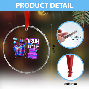 Funny Bruh It's My Birthday Crystal Glass Ornament Llama Pinata Gaming Bday TS11 Print Your Wear