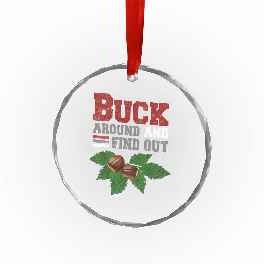 Funny Buck Around And Find Out Crystal Glass Ornament Ohio Home Buckeye Quote State TS11 Print Your Wear