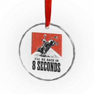 Funny Bull Rider Crystal Glass Ornament I'll Be Back In 8 Seconds Bull Riding Rodeo