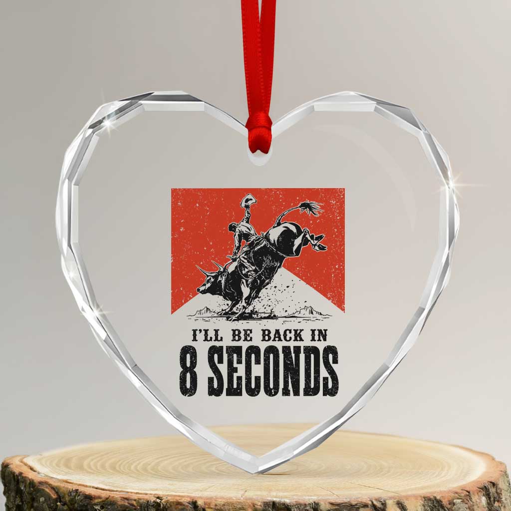 Funny Bull Rider Heart Crystal Glass Ornament I'll Be Back In 8 Seconds Bull Riding Rodeo TS11 Transparent Glass 3'' Heart Print Your Wear