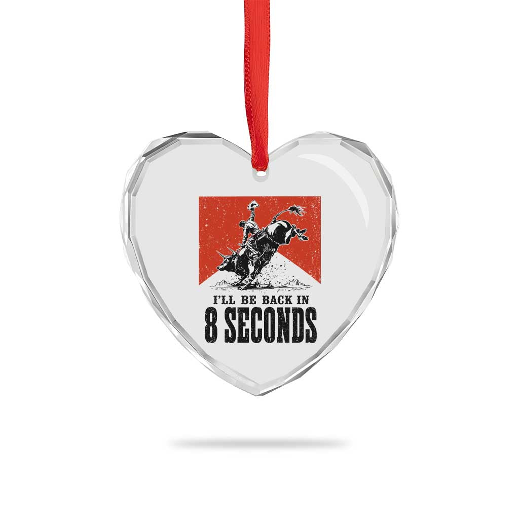 Funny Bull Rider Heart Crystal Glass Ornament I'll Be Back In 8 Seconds Bull Riding Rodeo
