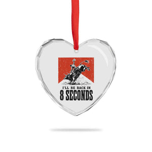 Funny Bull Rider Heart Crystal Glass Ornament I'll Be Back In 8 Seconds Bull Riding Rodeo
