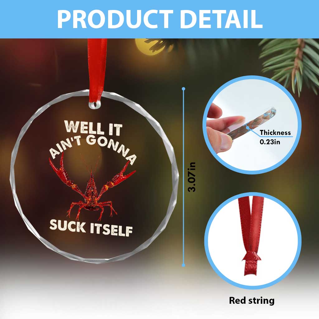 Funny Cajun Crawfish Crystal Glass Ornament It Aint Gonna Suck Itself Lobster Crawfish Boil TS10 Print Your Wear