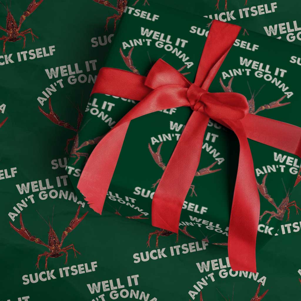Funny Cajun Crawfish Wrapping Paper Roll It Aint Gonna Suck Itself Lobster Crawfish Boil TS10 Green Print Your Wear