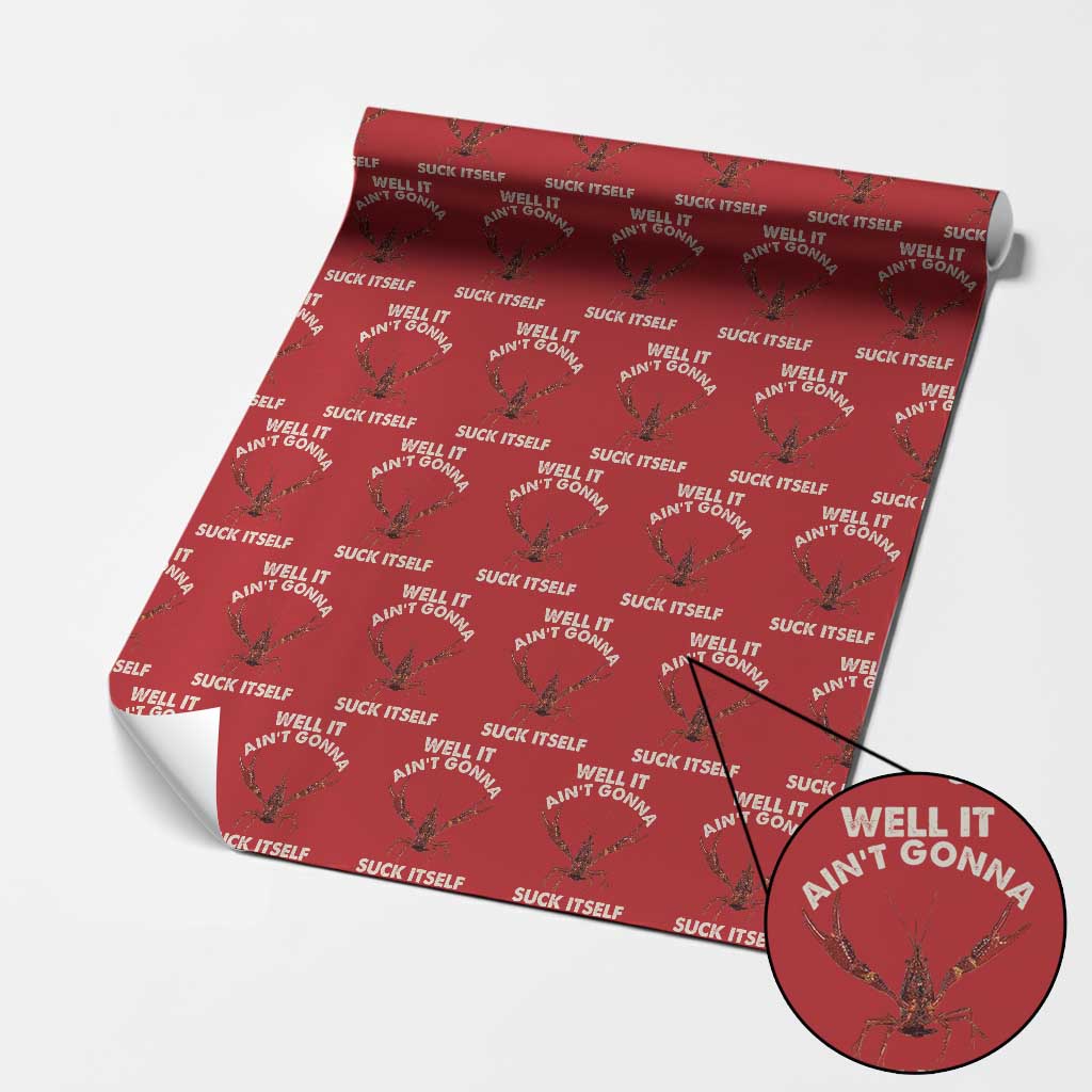 Funny Cajun Crawfish Wrapping Paper Roll It Aint Gonna Suck Itself Lobster Crawfish Boil TS10 Red Print Your Wear