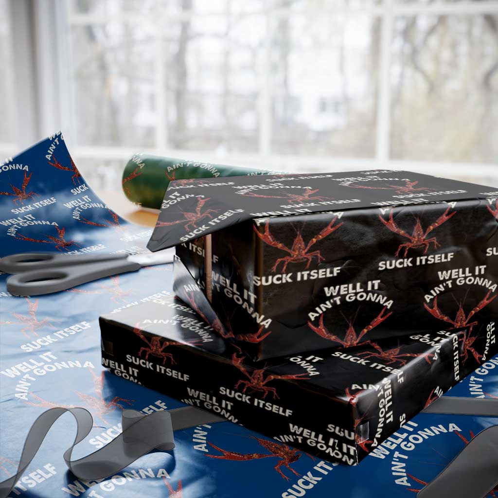 Funny Cajun Crawfish Wrapping Paper Roll It Aint Gonna Suck Itself Lobster Crawfish Boil TS10 Black Print Your Wear