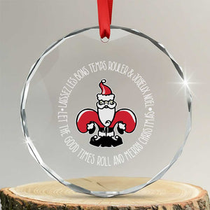 Funny Cajun Louisiana Xmas Crystal Glass Ornament Laissez Les Bons Temps Rouler & Joyeux Merry Xmas Santa Saint Symbol TS11 Transparent Glass 3'' Circle Print Your Wear