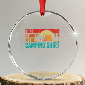Funny Camper Crystal Glass Ornament This Is My Camping Shirt TS14 Transparent Glass 3'' Circle Print Your Wear