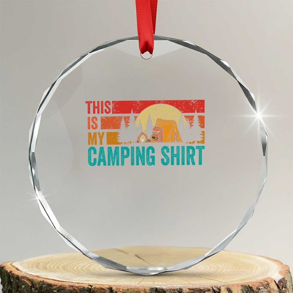 Funny Camper Crystal Glass Ornament This Is My Camping Shirt TS14 Transparent Glass 3'' Circle Print Your Wear