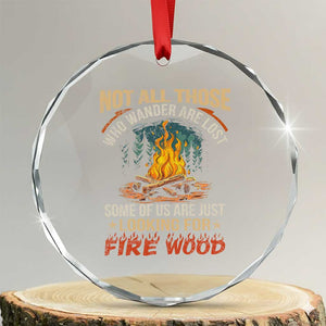 Funny Camping Crystal Glass Ornament Not All Those Who Wander Are Lost TS14 Transparent Glass 3'' Circle Print Your Wear